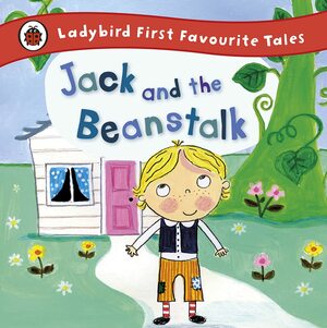 Jack and the Beanstalk: Ladybird First Favourite Tales by Iona Treahy