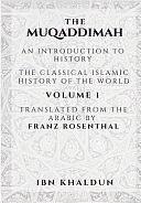 The Muqaddimah: An Introduction to History - Volume 1 by Ibn Khaldun