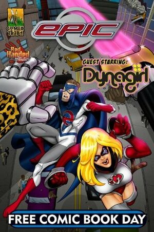 Epic/Dynagirl One-Shot by Tyler James, John Lees, Ray Dillon, Jonathan Rector, Ty Tyner, Vic Moya, Steven Forbes, Matt Zolman, Mac Radwanski, Cary Kelley