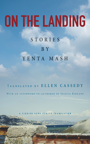 On the Landing: Stories by Yenta Mash by Jessica Kirzane, Ellen Cassedy, Yenta Mash