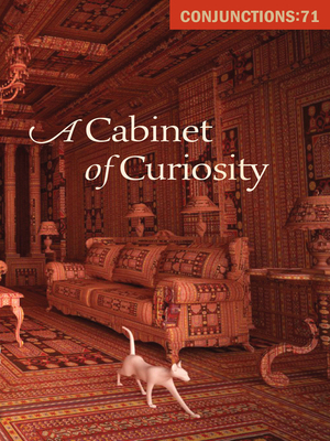 A Cabinet of Curiosity by Peter Straub, Rick Moody, Peter Gizzi, Brian Evenson, Bradford Morrow, Ann Lauterbach, Mary Caponegro, Dinaw Mengestu, Diane Ackerman, Karen Russell, Robert Kelly, John Edgar Wideman, Howard Norman, Joanna Scott, David Shields, Mei-mei Berssenbrugge, Norman Manea, Martine Bellen