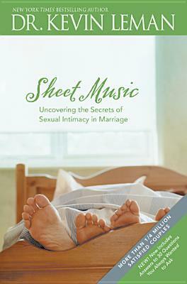 Sheet Music: Uncovering the Secrets of Sexual Intimacy in Marriage by Kevin Leman