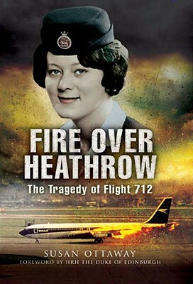 Fire Over Heathrow: The Tragedy of Flight 712 by Susan Ottaway