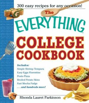 The Everything College Cookbook: 300 Hassle-Free Recipes For Students On The Go by Rhonda Lauret Parkinson