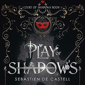 Play of Shadows by Sebastien de Castell