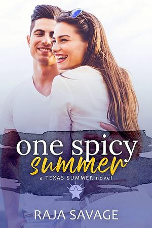 One Spicy Summer: Texas Summer by Raja Savage