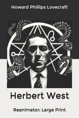 Herbert West: Reanimator: Large Print by H.P. Lovecraft