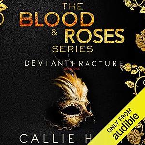 Blood & Roses Series Book One: Deviant & Fracture by Callie Hart