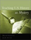 Teaching U.S. History as Mystery by David Gerwin