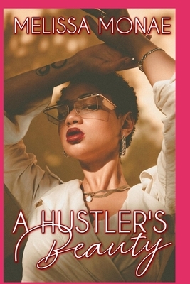 A Hustler's Beauty by Melissa Monae