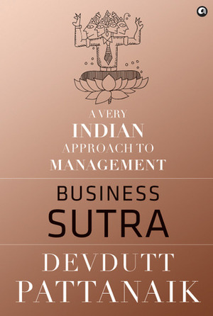 Business Sutra: A Very Indian Approach to Management by Devdutt Pattanaik