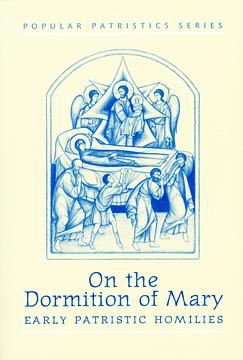 On the Dormition of Mary: Early Patristic Homilies by 