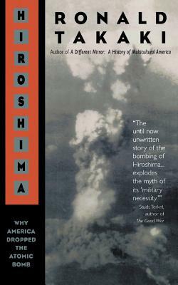 Hiroshima: Why America Dropped the Atomic Bomb by Ronald Takaki