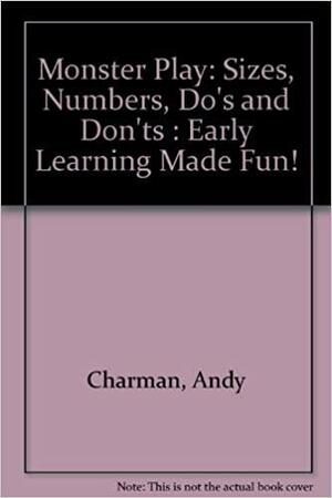 Monster Play: Sizes, Numbers, Do's And Don'ts Early Learning Made Fun! by Andy Charman