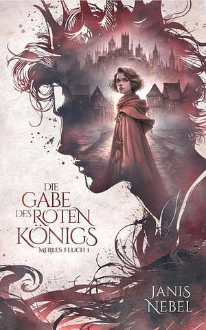 Die Gabe des Roten Königs by Janis Nebel