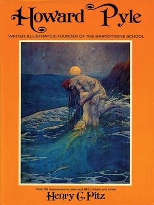 Howard Pyle: Writer, Illustrator, Founder Of The Brandywine School by Henry C. Pitz