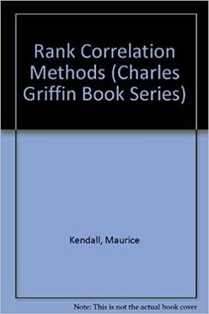 Rank Correlation Methods by Maurice G. Kendall