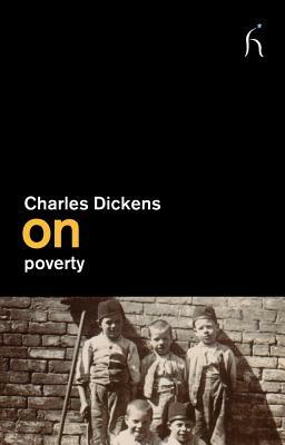 Charles Dickens on Poverty by Charles Dickens