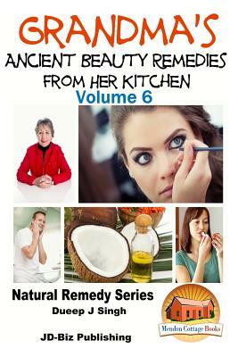 Grandma's Ancient Beauty Remedies From Her Kitchen by Dueep Jyot Singh, John Davidson