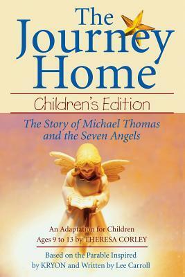 The Journey Home: Children's Edition: The Story of Michael Thomas ans the Seven Angels by Theresa Corley