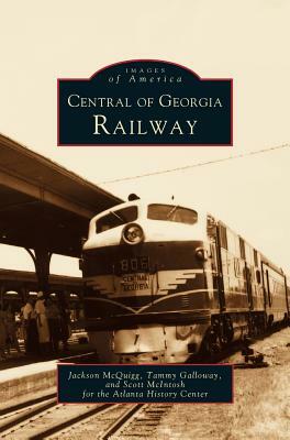 Central of Georgia Railway by Jackson McQuigg, Scott McIntosh, Tammy Galloway