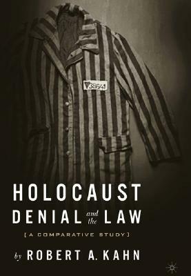 Holocaust Denial and the Law: A Comparative Study by R. Kahn