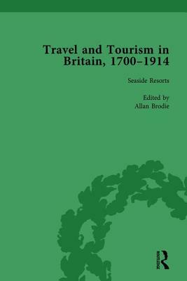 Travel and Tourism in Britain, 1700-1914 Vol 4 by Susan Barton, Allan Brodie