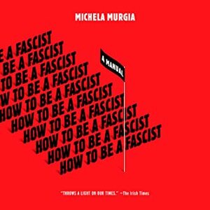 How to be a Fascist by Michela Murgia, Eliza Foss