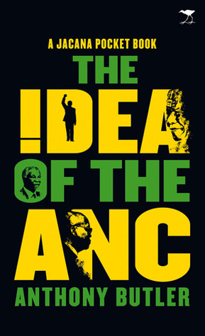 The Idea of the ANC by Anthony Butler