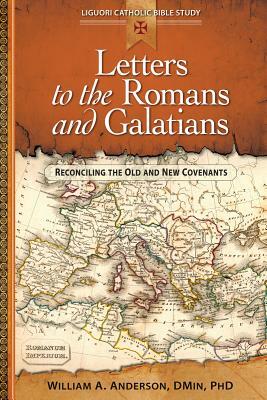 Letters to the Romans and Galatians: Reconciling the Old and New Covenants by William Anderson