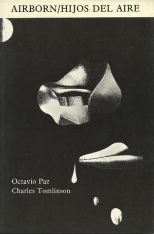 Airborn/Hijos del Aire by Charles Tomlinson, Octavio Paz