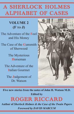 A Sherlock Holmes Alphabet of Cases: Volume 2 (F to J) by Roger Riccard