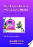 Travel Notes from the New Literacy Studies: Instances of Practice by Kate Pahl, Jennifer Rowsell