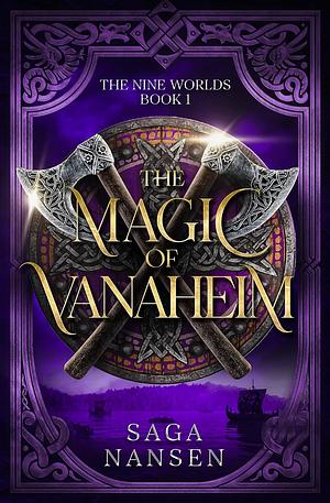 The Magic of Vanaheim: The Nine Worlds Book 1  by Saga Nansen