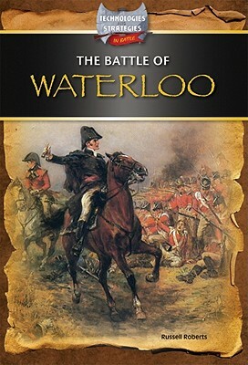 The Battle of Waterloo by Russell Roberts