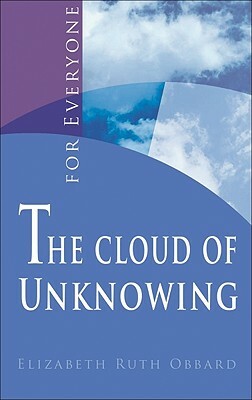 The Cloud of Unknowing: For Everyone by Elizabeth Ruth Obbard