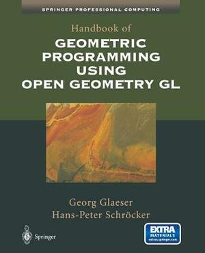 Handbook of Geometric Programming Using Open Geometry Gl by Georg Glaeser, Hans-Peter Schröcker