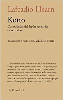 Kotto: Curiosidades del Japón revestidas de telarañas by Lafcadio Hearn