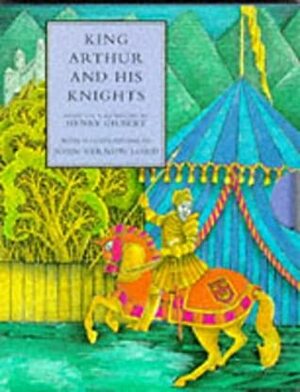 King Arthur and His Knights by Henry Gilbert, John Vernon Lord
