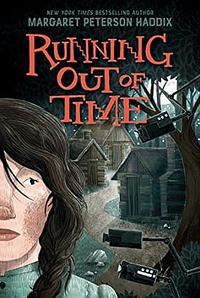 Running Out of Time by Margaret Peterson Haddix