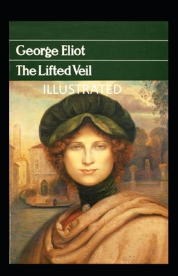 The Lifted Veil illustrated by George Eliot