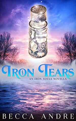 Iron Tears by Becca Andre
