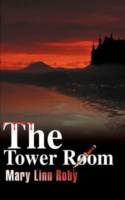 The Tower Room by Mary Linn Roby