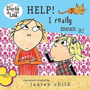 HELP! I Really Mean It! by Tiger Aspect, Anna Starkey, Lauren Child