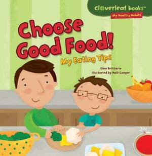 Choose Good Food!: My Eating Tips by Gina Bellisario
