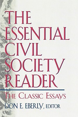 The Essential Civil Society Reader: The Classic Essays by Don E. Eberly