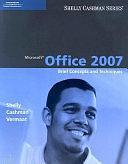 Microsoft Office 2007: Brief Concepts and Techniques by Gary Shelly, Misty Vermaat, Thomas J. Cashman