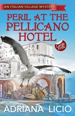 Peril At The Pellicano Hotel: Large Print by Adriana Licio
