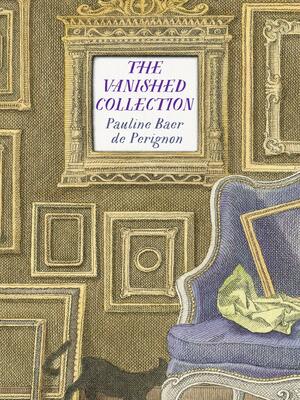 The Vanished Collection by Pauline Baer de Perignon