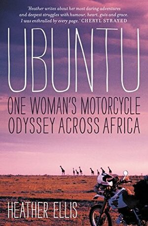 Ubuntu: One Woman's Motorcycle Odyssey Across Africa by Heather Ellis